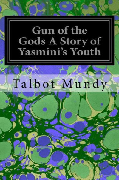 Cover for Talbot Mundy · Gun of the Gods a Story of Yasmini's Youth (Paperback Book) (2017)