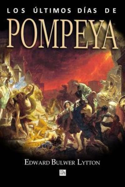 Cover for Edward Bulwer Lytton · Los ultimos dias de Pompeya (Paperback Bog) (2017)
