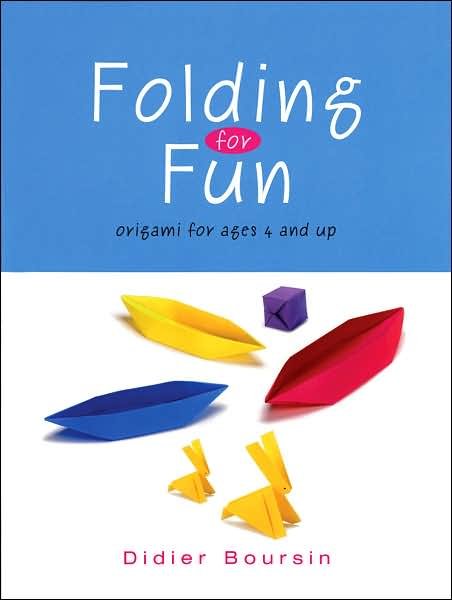 Folding for Fun: Origami for Ages 4 and Up: 16 Easy Origami Projects (For Ages 4 Up) - Didier Boursin - Books - Firefly Books Ltd - 9781554072521 - July 12, 2007