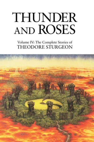 Cover for Theodore Sturgeon · Thunder and Roses: Volume IV: The Complete Stories of Theodore Sturgeon - The Complete Stories of Theodore Sturgeon (Gebundenes Buch) (1997)