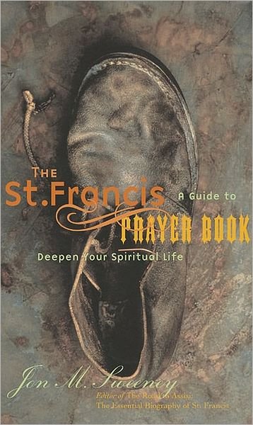 Cover for Jon M. Sweeney · The St. Francis Prayer Book: A Guide to Deepen Your Spiritual Life (Pocketbok) (2004)