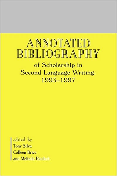 Cover for Tony Silva · Annotated Bibliography of Scholarship in Second Language Writing: 1993-1997 (Hardcover Book) (1999)