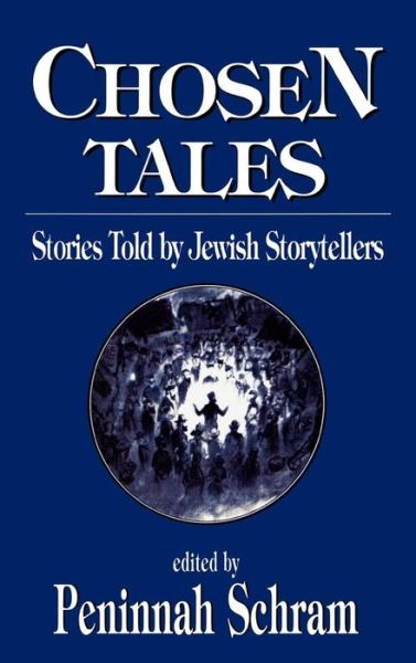 Cover for Peninnah Schram · Chosen Tales: Stories Told by Jewish Storytellers (Hardcover Book) (1995)