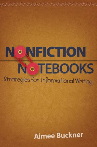 Nonfiction Notebooks: Strategies for Informational Writing - Aimee Buckner - Books - Stenhouse Publishers - 9781571109521 - August 26, 2013