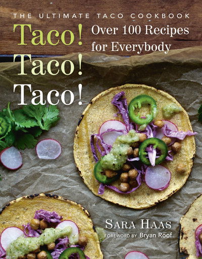 Cover for Sara Haas · Taco! Taco! Taco!: Over 75 Recipes (Paperback Book) (2018)