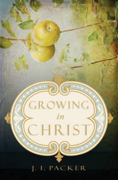 Cover for J. I. Packer · Growing in Christ (N/A) (2007)