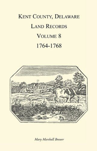 Cover for Mary Marshal Brewer · Kent County, Delaware, Land Records. Volume 8: 1764-1768 (Paperback Book) (2009)