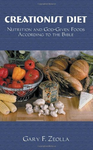Creationist Diet -- Nutrition and God-given Food According to the Bible - Gary Zeolla - Kirjat - AuthorHouse - 9781587218521 - keskiviikko 20. syyskuuta 2000