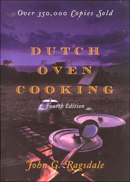 Dutch Oven Cooking - John G. Ragsdale - Książki - Taylor Trade Publishing - 9781589793521 - 3 kwietnia 2006