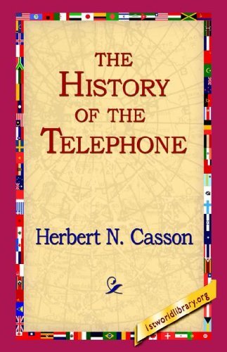The History of the Telephone - Herbert N. Casson - Bücher - 1st World Library Literary Society - 9781595406521 - 1. Dezember 2004