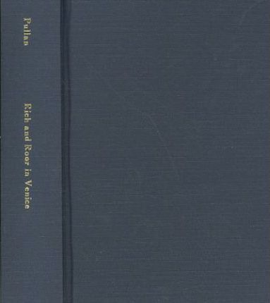 Cover for Brian Pullan · Rich and Poor in Renaissance Venice: the Social Institutions of a Catholic State, to 1620 (Hardcover Book) (2006)