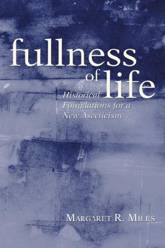 Cover for Margaret R. Miles · Fullness of Life: Historical Foundations for a New Asceticism (Paperback Book) (2006)