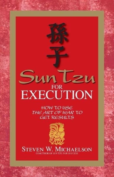 Cover for Steven W. Michaelson · Sun Tzu for Execution: How to Use the Art of War to Get Results (Paperback Book) [Second edition] (2007)