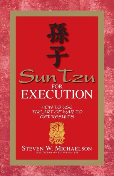 Cover for Steven W. Michaelson · Sun Tzu for Execution: How to Use the Art of War to Get Results (Paperback Book) [Second edition] (2007)