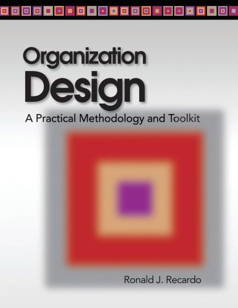 Cover for Ronald J. Recardo · Organization Design: A Practical Methodolgy and Toolkit (Paperback Book) (2008)