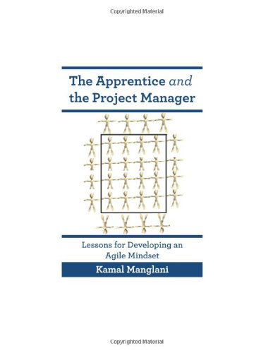 Cover for Kamal Manglani · The Apprentice and the Project Manager: Lessons for Developing an Agile Mindset (Paperback Book) (2014)