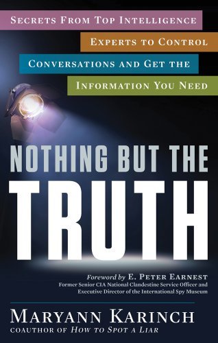 Nothing but the Truth: Secrets from Top Intelligence Experts to Control Conversations and Get the Information You Need - Maryann Karinch - Böcker - Career Press - 9781601633521 - 30 januari 2015