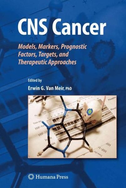 Cover for Erwin G Van Meir · CNS Cancer: Models, Markers, Prognostic Factors, Targets, and Therapeutic Approaches - Cancer Drug Discovery and Development (Hardcover Book) [2009 edition] (2009)