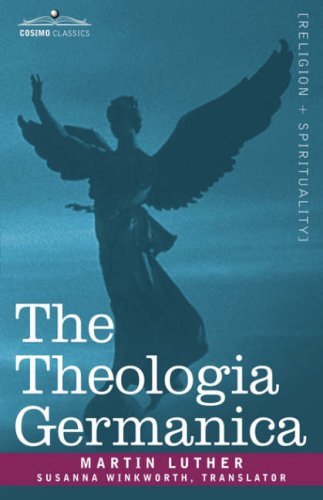 The Theologia Germanica - Martin Luther - Books - Cosimo Classics - 9781605200521 - December 1, 2007