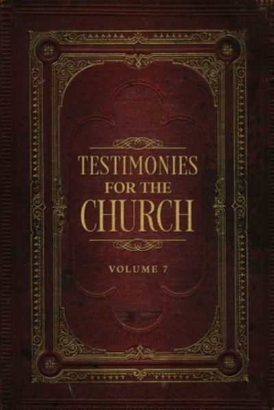 Testimonies for the Church Volume 7 - Ellen G. White - Books - Cedar Lake Publications - 9781611041521 - March 28, 2022