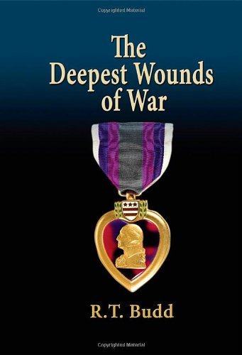 Cover for R. T. Budd · The Deepest Wounds of War (Hardcover Book) (2011)