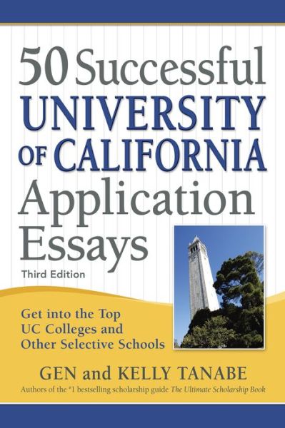 Cover for Gen Tanabe · 50 Successful University of California Application Essays: Get into the Top UC Colleges and Other Selective Schools (Pocketbok) [Third edition] (2019)