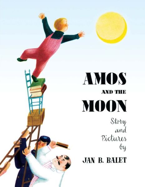 Cover for Jan Balet · Amos and the Moon (Hardcover Book) (2016)