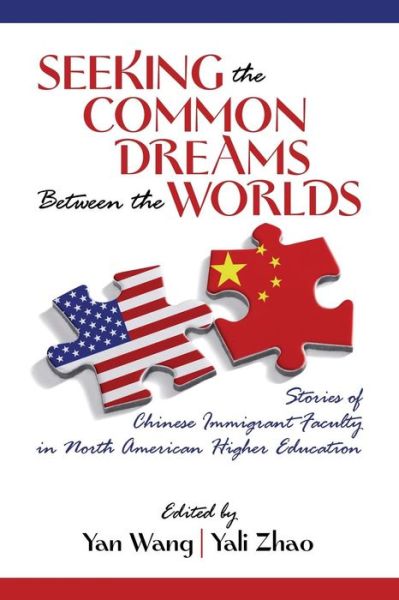 Cover for Wang, Yan, M.sc · Seeking the Common Dreams Between Worlds: Stories of Chinese Immigrant Faculty in North American Higher Education (Paperback Book) (2013)