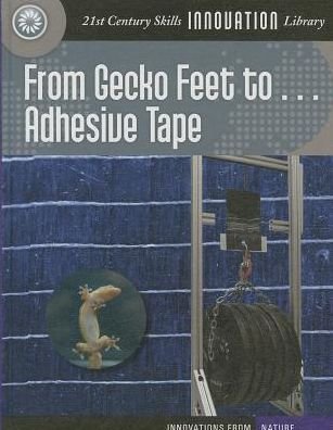 Cover for Wil Mara · From Gecko Feet to Adhesive Tape (21st Century Skills Innovation Library: Innovations from Nature) (Gebundenes Buch) (2014)