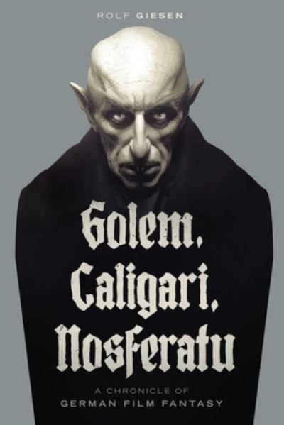 Cover for Rolf Giesen · Golem, Caligari, Nosferatu - A Chronicle of German Film Fantasy (Paperback Book) (2022)