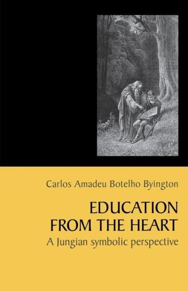 Cover for Carlos Amadeu Botelho Byington · Education from the Heart: a Jungian Symbolic Perspective [paperback] (Pocketbok) (2015)