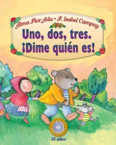 Uno, dos, tres, Dime quién es! - Alma Flor Ada - Books - Santillana USA - 9781631135521 - February 1, 2016