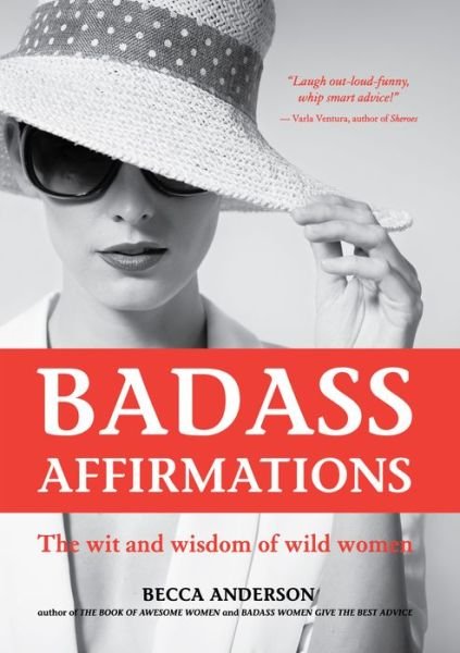 Cover for Becca Anderson · Badass Affirmations: The Wit and Wisdom of Wild Women (Paperback Bog) (2018)