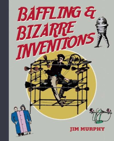 Cover for Jim Murphy · Baffling and Bizarre Inventions (Book) (2016)