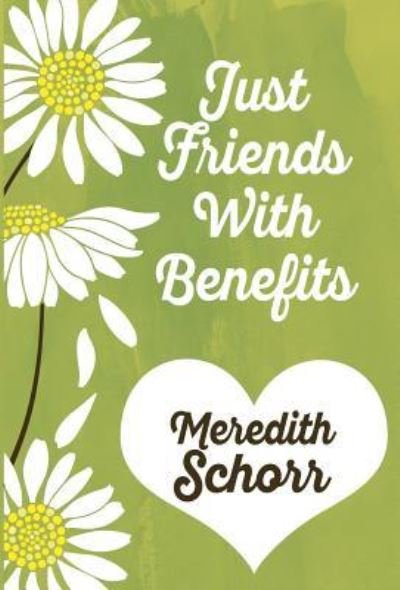 Cover for Meredith Schorr · Just Friends with Benefits (Hardcover bog) (2017)