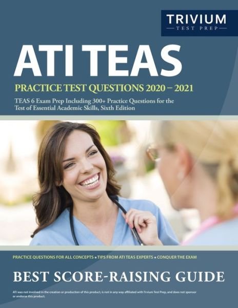 Cover for Trivium Health Care Exam Prep Team · ATI TEAS Practice Test Questions 2020-2021 : TEAS 6 Exam Prep Including 300+ Practice Questions for the Test of Essential Academic Skills, Sixth Edition (Taschenbuch) (2019)
