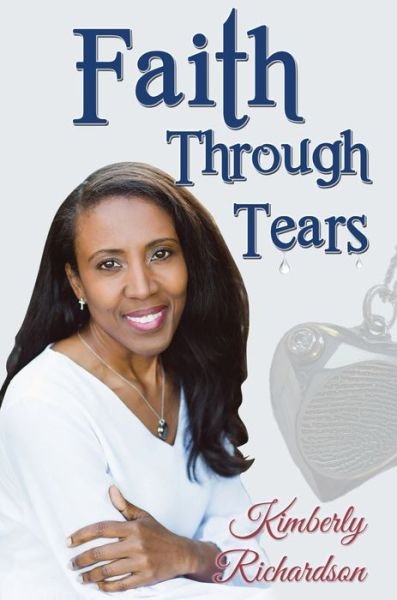 Cover for Kimberly Richardson · Faith Through Tears (Hardcover bog) (2022)