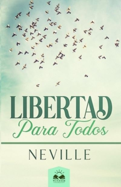 Cover for Neville Goddard · Libertad para Todos (Book) (2017)