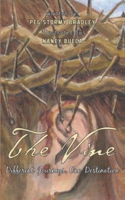 The Vine: Different Journeys, One Destination - Peg Stormy Bradley - Books - Redemption Press - 9781646452521 - August 21, 2020