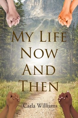 My Life Now And Then - Carla Williams - Books - Fulton Books - 9781646548521 - October 28, 2020