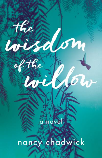 Cover for Nancy Chadwick · The Wisdom of the Willow: A Novel (Paperback Book) (2024)