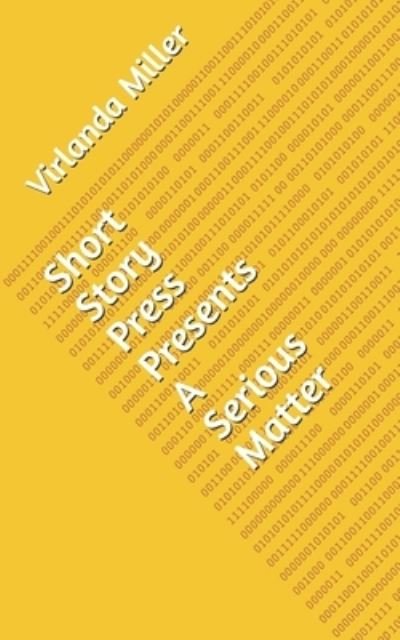 Virlanda Miller · Short Story Press Presents A Serious Matter (Paperback Book) (2020)