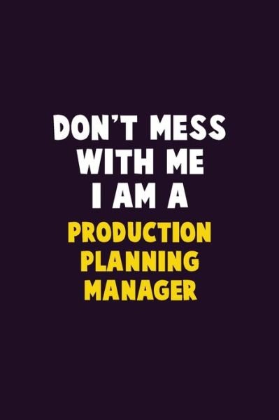 Cover for Emma Loren · Don't Mess With Me, I Am A Production Planning Manager (Pocketbok) (2020)