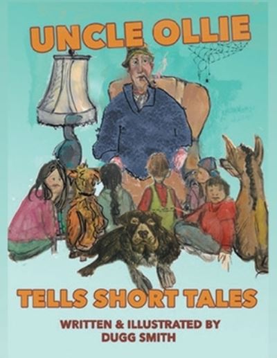 Cover for Dugg Smith · Uncle Ollie Tells Short Tales (Book) (2022)