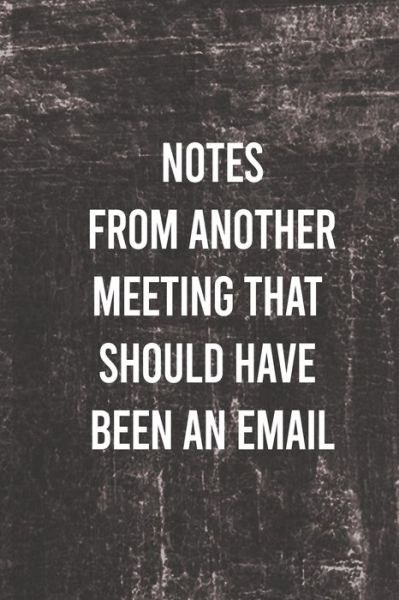 Cover for Unique Notebook · Notes from another meeting that should have been an email (Paperback Book) (2019)