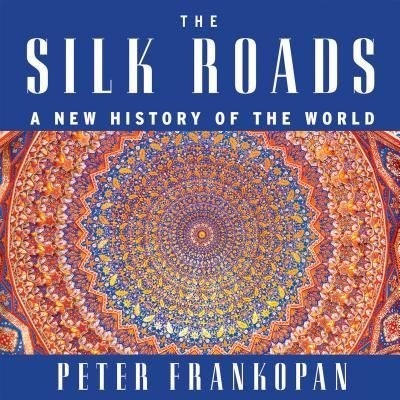 Cover for Peter Frankopan · The Silk Roads (CD) (2016)
