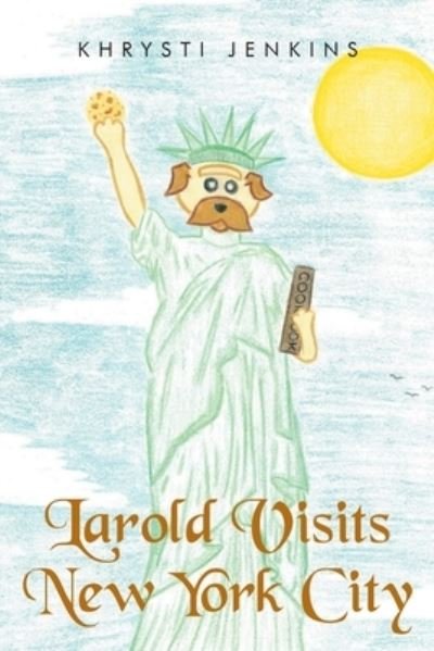 Larold Visits New York City - Khrysti Jenkins - Books - Christian Faith Publishing - 9781685707521 - June 6, 2022
