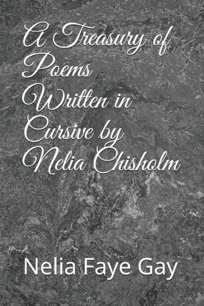 A Treasury of Poems Written in Cursive by Nelia Chisholm - Nelia Chisholm - Books - INDEPENDENTLY PUBLISHED - 9781688058521 - August 30, 2019