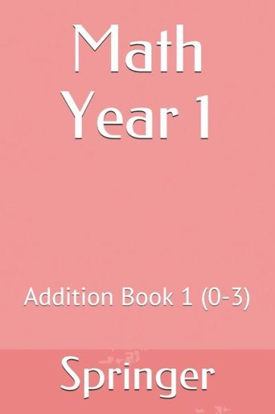 Math Year 1 - Springer - Bøger - Independently Published - 9781689176521 - 28. august 2019