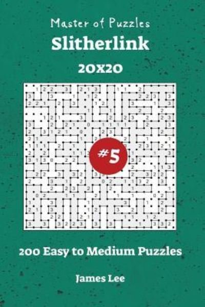 Cover for James Lee · Master of Puzzles Slitherlink - 200 Easy to Medium 20x20 vol. 5 (Pocketbok) (2018)